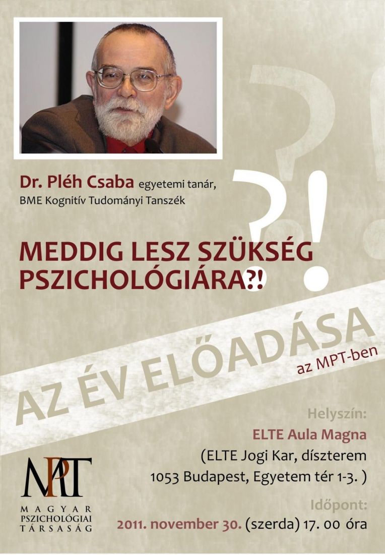 MEDDIG LESZ SZÜKSÉG PSZICHOLÓGIÁRA?! - Dr. Pléh Csaba előadása