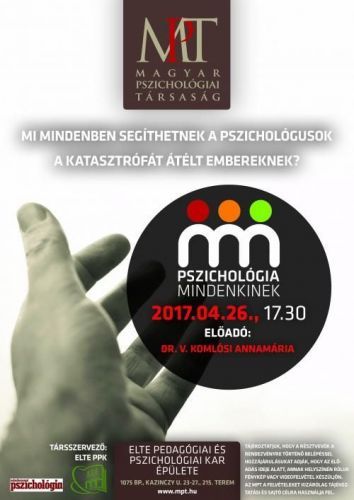 Pszichológiáról mindenkinek - Mi mindenben segíthetnek a pszichológusok a katasztrófát átélt embereknek?