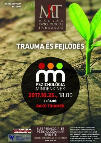 Pszichológiáról Mindenkinek - Trauma és fejlődés. Dr. Bakó Tihamér előadása