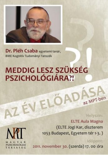 MEDDIG LESZ SZÜKSÉG PSZICHOLÓGIÁRA?! - Dr. Pléh Csaba előadása