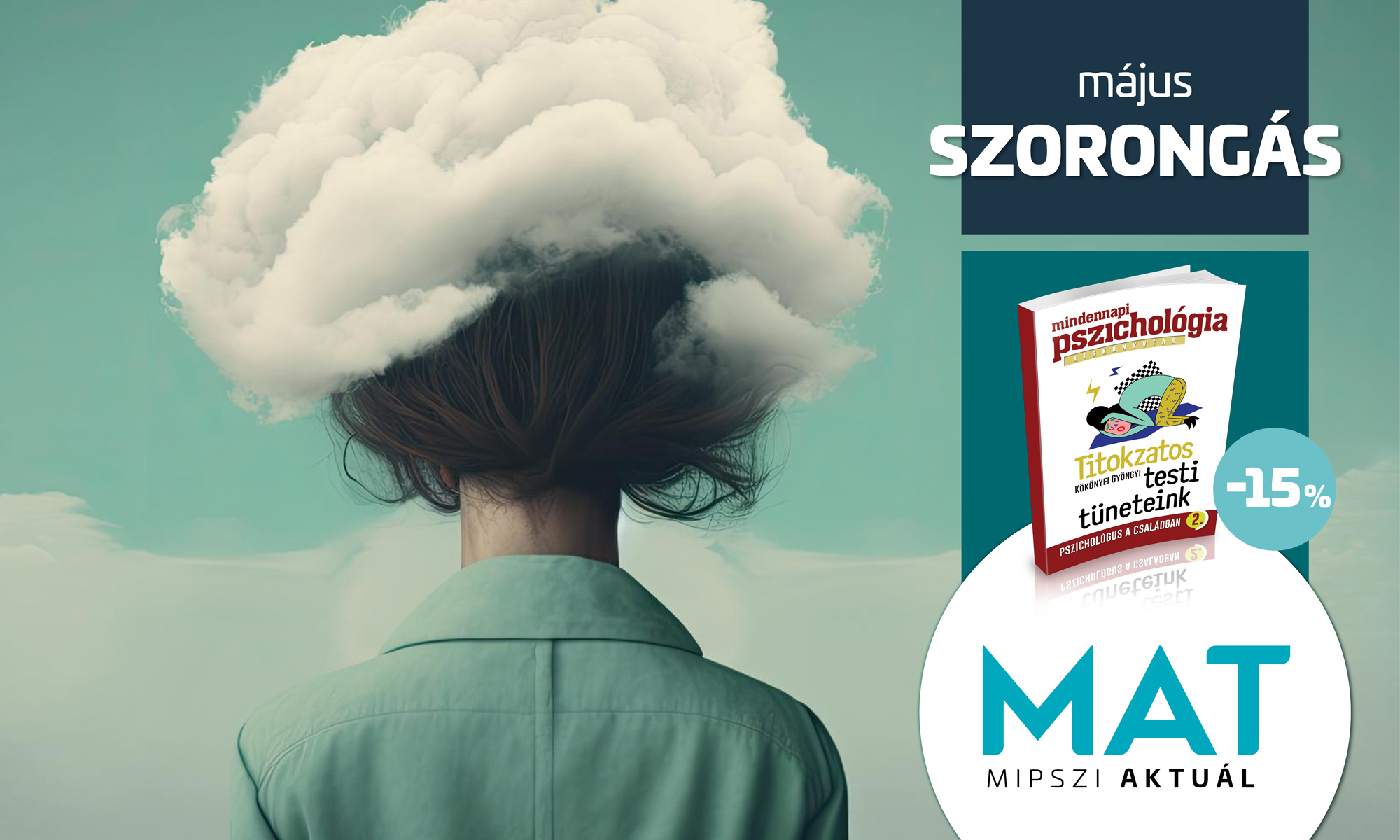  A MiPszi Aktuál (MAT) rovatában a májust a szorongás témakörének szenteljük!