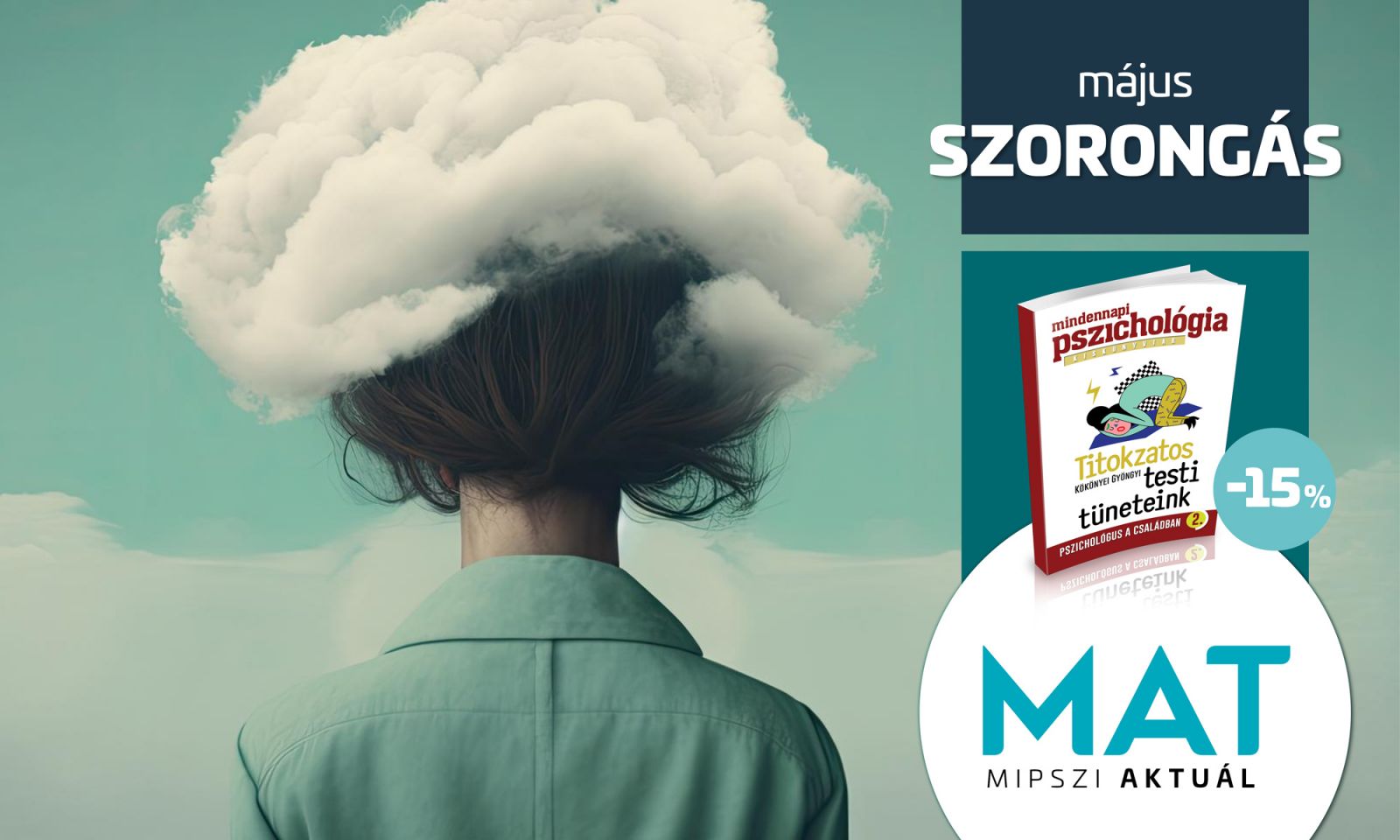  A MiPszi Aktuál (MAT) rovatában a májust a szorongás témakörének szenteljük!