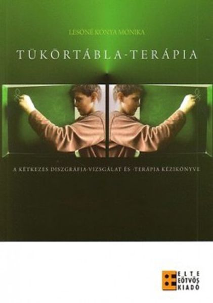 Tükörtábla-terápia. A kétkezes diszgráfia-vizsgálat és -terápia kézikönyve