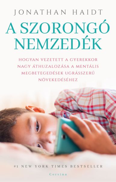 Jonathan Haidt: A szorongó nemzedék. Hogyan vezetett a gyerekkor nagy áthuzalozása a mentális megbetegedések ugrásszer? növekedéséhez.
