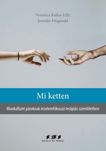 Veronica Kallos-Lilly, Jennifer Fitzgerald: Mi ketten - Munkafüzet pároknak érzelemfókuszú terápiás szemléletben