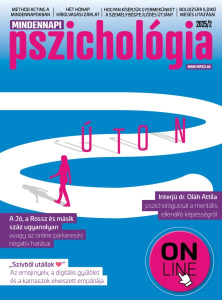 MINDENNAPI PSZICHOLÓGIA ONLINE MAGAZIN 2025/2 Útkeresés